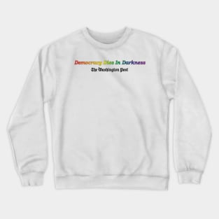 Democracy Dies in Darkness Crewneck Sweatshirt